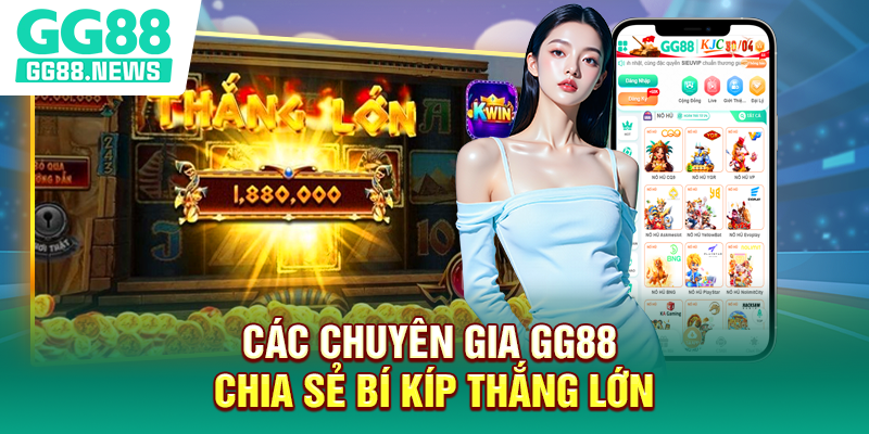 Các chuyên gia GG88 chia sẻ bí kíp thắng lớn Các chuyên gia GG88 chia sẻ bí kíp thắng lớn