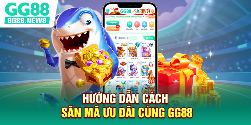 Hướng dẫn cách săn mã ưu đãi cùng GG88 Hướng dẫn cách săn mã ưu đãi cùng GG88
