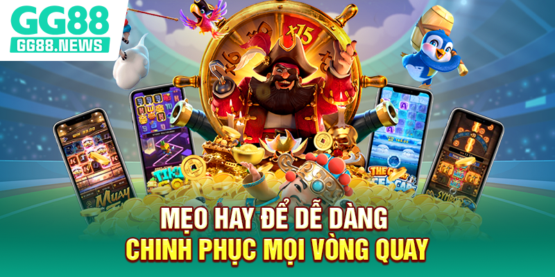 Mẹo hay để dễ dàng chinh phục mọi vòng quay Mẹo hay để dễ dàng chinh phục mọi vòng quay